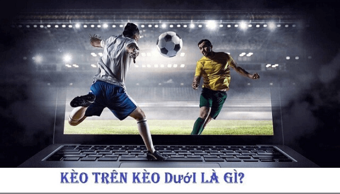 Kèo dưới là gì?